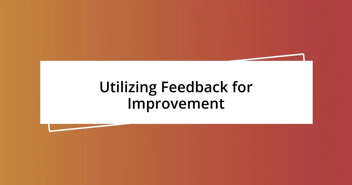 Utilizing Feedback for Improvement