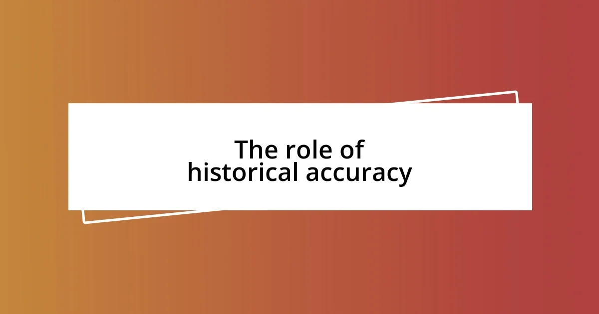 The role of historical accuracy