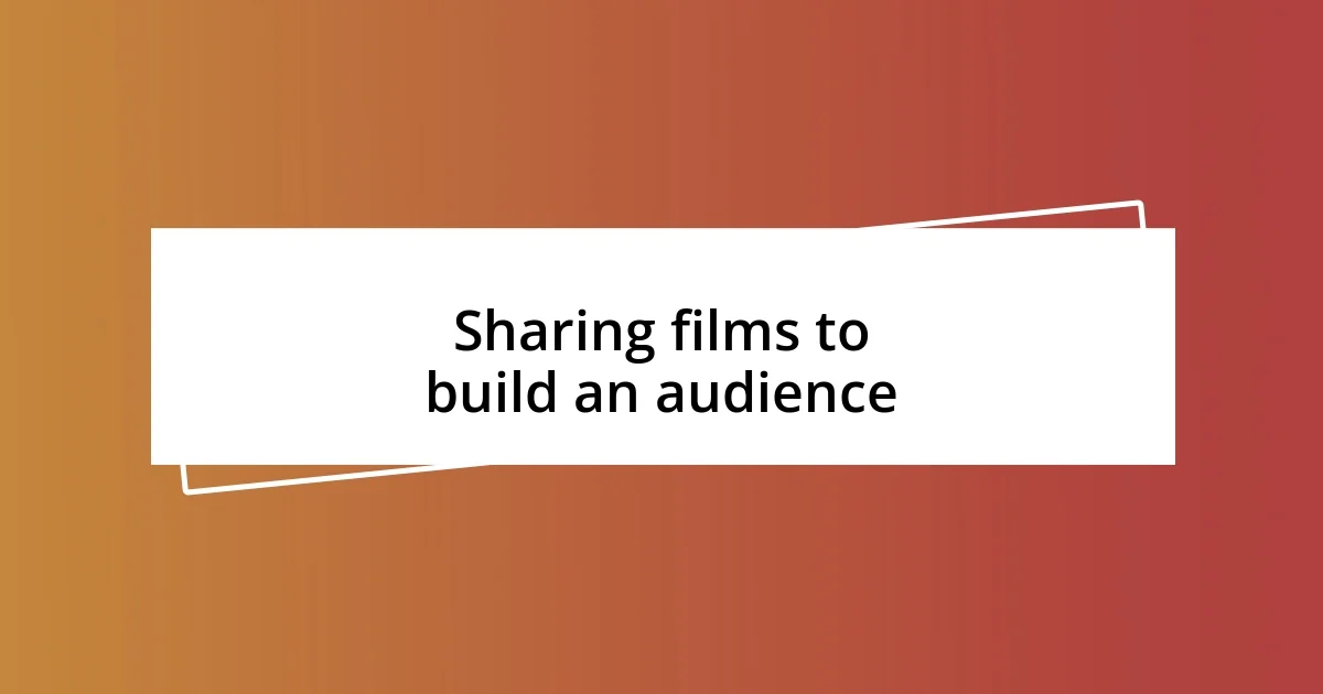 Sharing films to build an audience