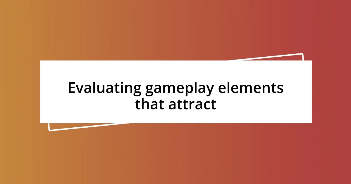 Evaluating gameplay elements that attract