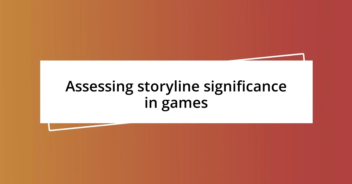 Assessing storyline significance in games