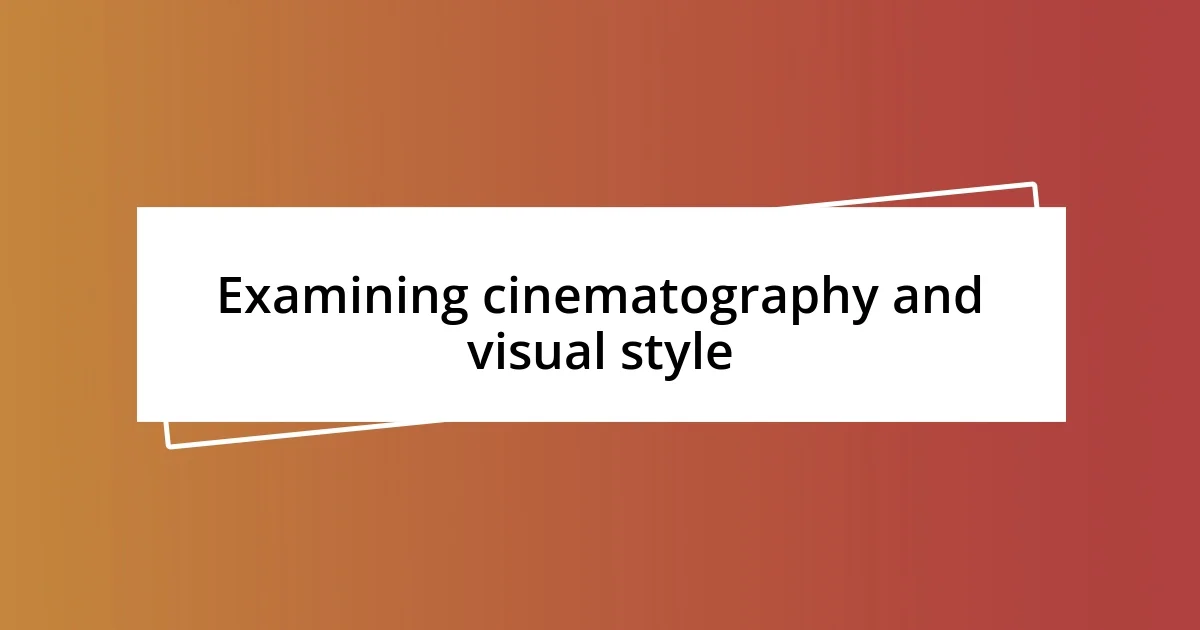 Examining cinematography and visual style