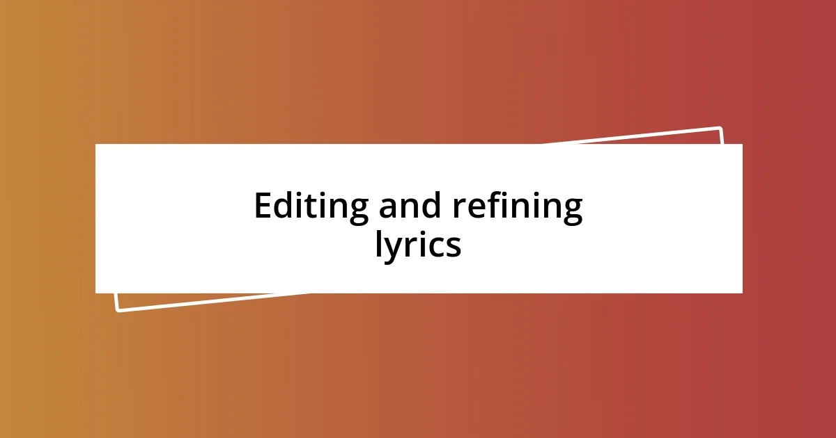 Editing and refining lyrics